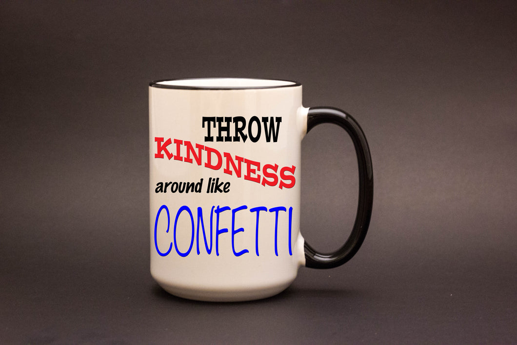 Throw kindness around like confetti