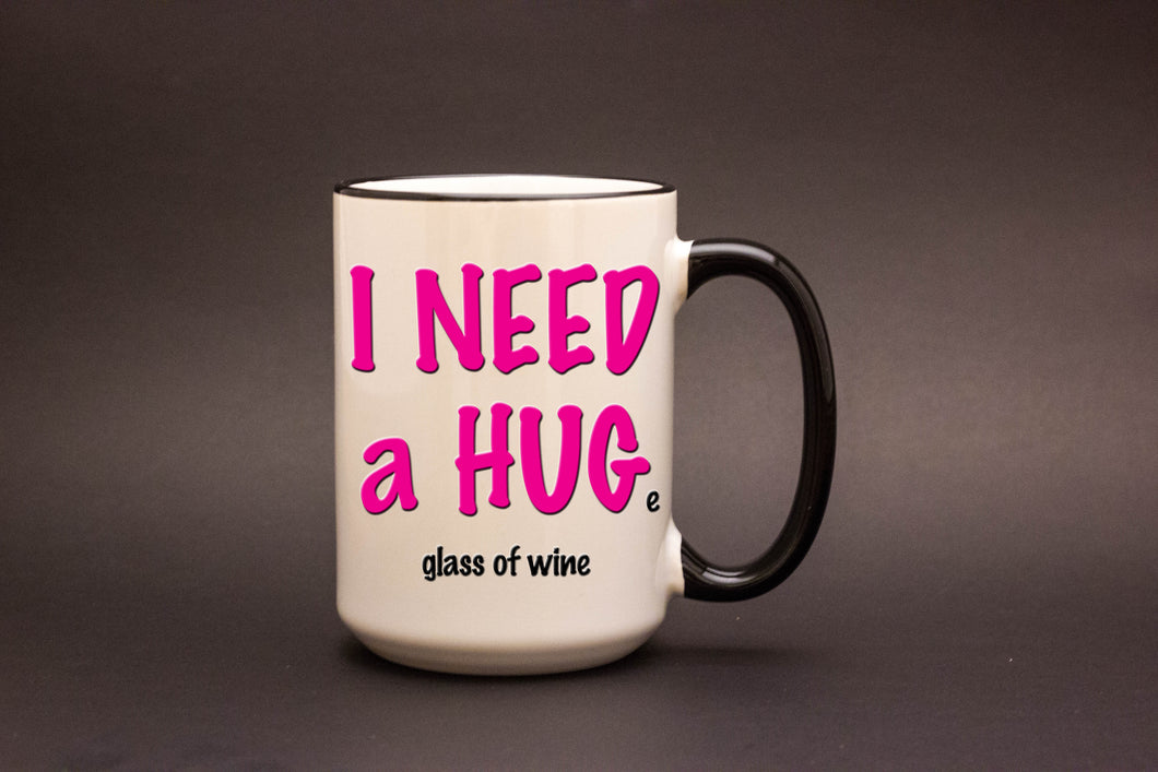 I NEED A HUGe glass of wine