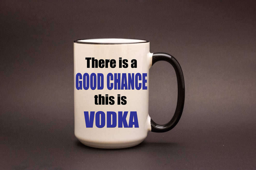 There is a Good Chance This is Vodka
