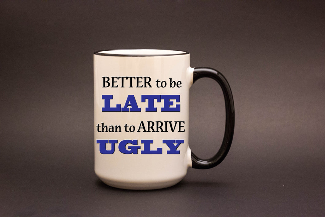 Better to be Late Personalized MUG