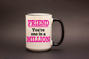 Friend. You're one in a Million