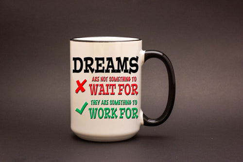 Dreams Are Something To Work For