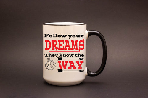 Follow Your Dreams They Know The Way