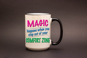 Magic Happens When You Step Out Of Your Comfort Zone