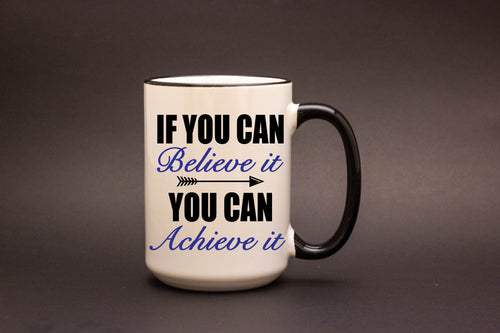 If You Can Believe It You Can Achieve It