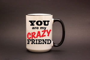 You are my Crazy Friend