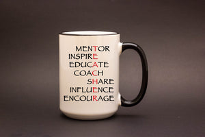 Teacher. Mentor, Inspire, Educate, Coach, Share, Influence, Encourage