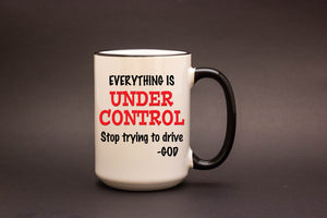 Everything is Under Control. Stop Trying to Drive.