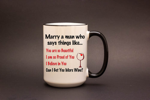Marry a Man who says things like...