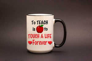 To Teach is to Touch a Life Forever