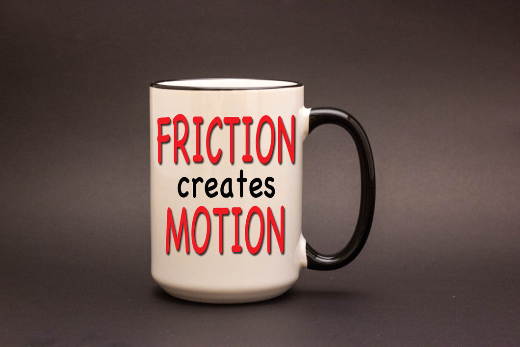 Friction Creates Motion