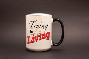 Trying is Living