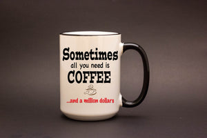 Sometimes all you need is Coffee. And a Million Dollars