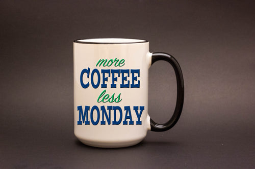 More Coffee Less Monday