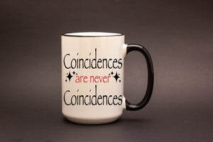 Coincidences are never Coincidences Personalized MUG
