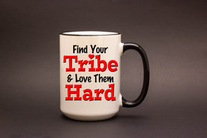 Find Your Tribe & Love Them Hard