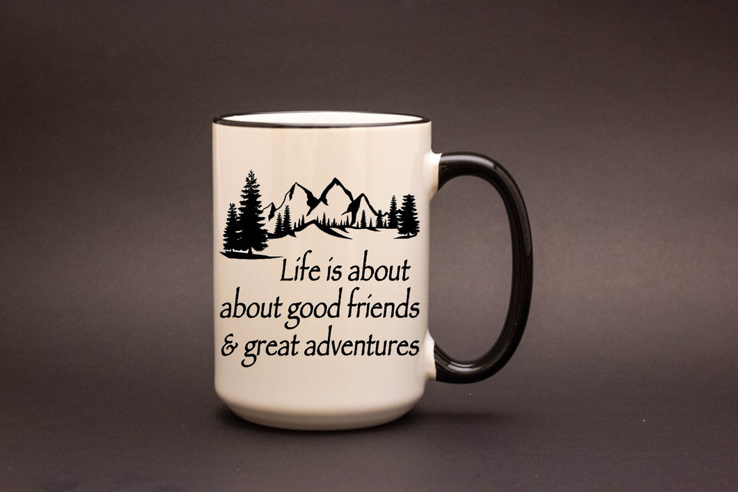 Life is about Good Friends and Great Adventures