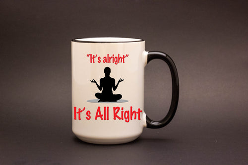 It's alright. It's All Right