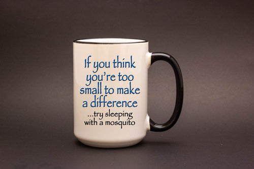 If you think you're too small to make a difference...