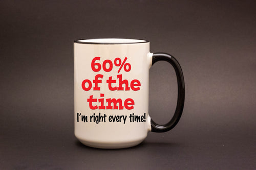 Right Every Time Personalized MUG