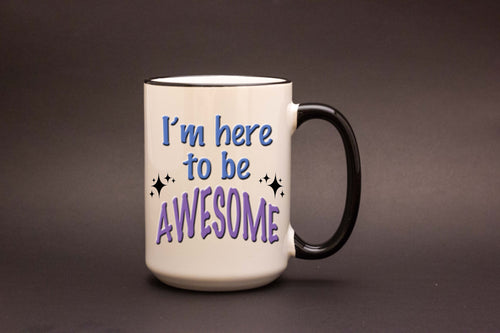 Here to be Awesome 15oz MUG