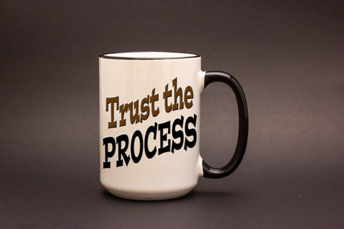 Trust the Process 15oz MUG