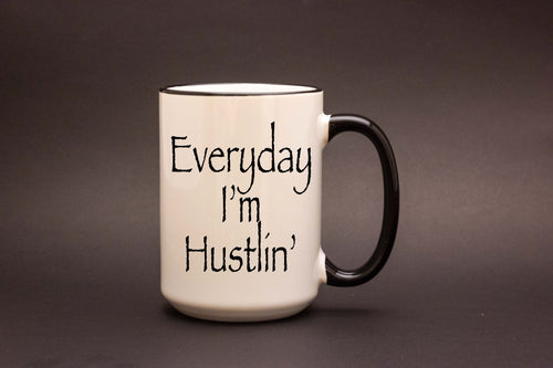 Everyday I'm Hustling' 15oz MUG
