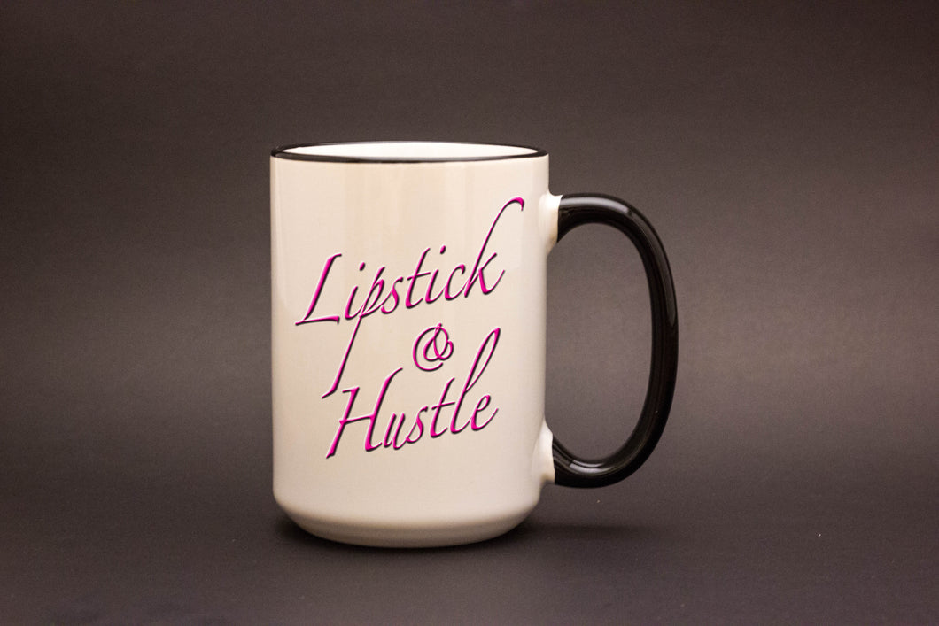 Lipstick & Hustle 15oz MUG